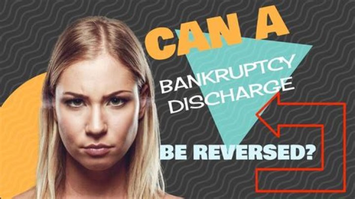 Can a bankruptcy discharge be reversed?