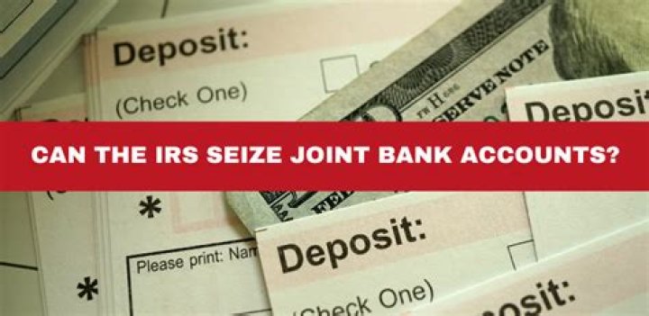 Can the IRS seize joint accounts?