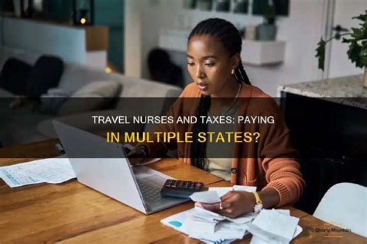 Do travel nurses have to pay taxes in both states?