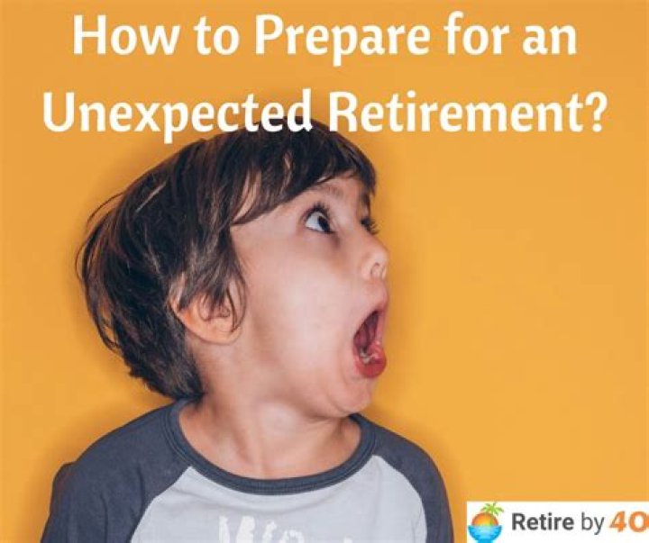 How do you deal with unexpected retirement?