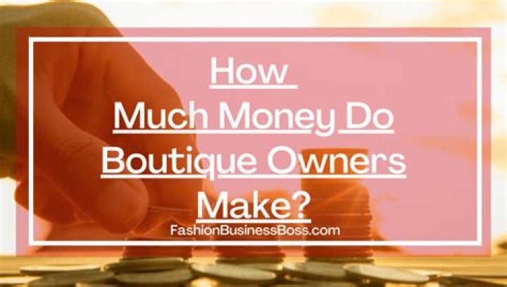 How much does a boutique make a month?